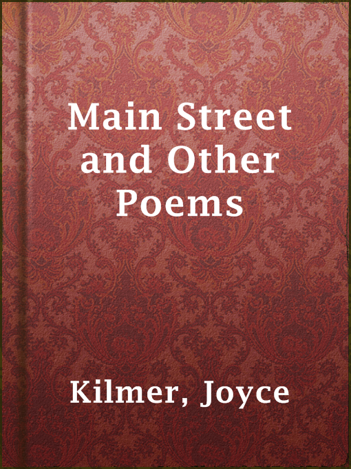 Title details for Main Street and Other Poems by Joyce Kilmer - Wait list